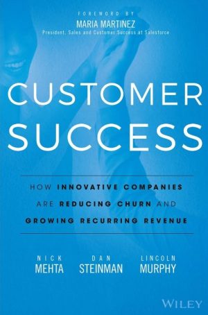Customer Success How Innovative Companies Are Reducing Churn and Growing Recurring Revenue Customer Success How Innovative Companies Are Reducing Churn and Growing Recurring Revenue